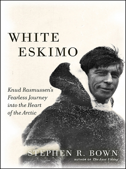 Title details for White Eskimo by Stephen R. Bown - Available